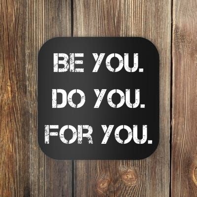 Be You Do You For You Inspirational Sayings Coaster