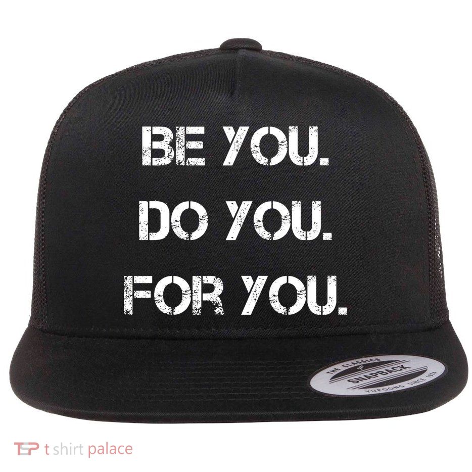Be You Do You For You Inspirational Sayings Flat Bill Trucker Hat