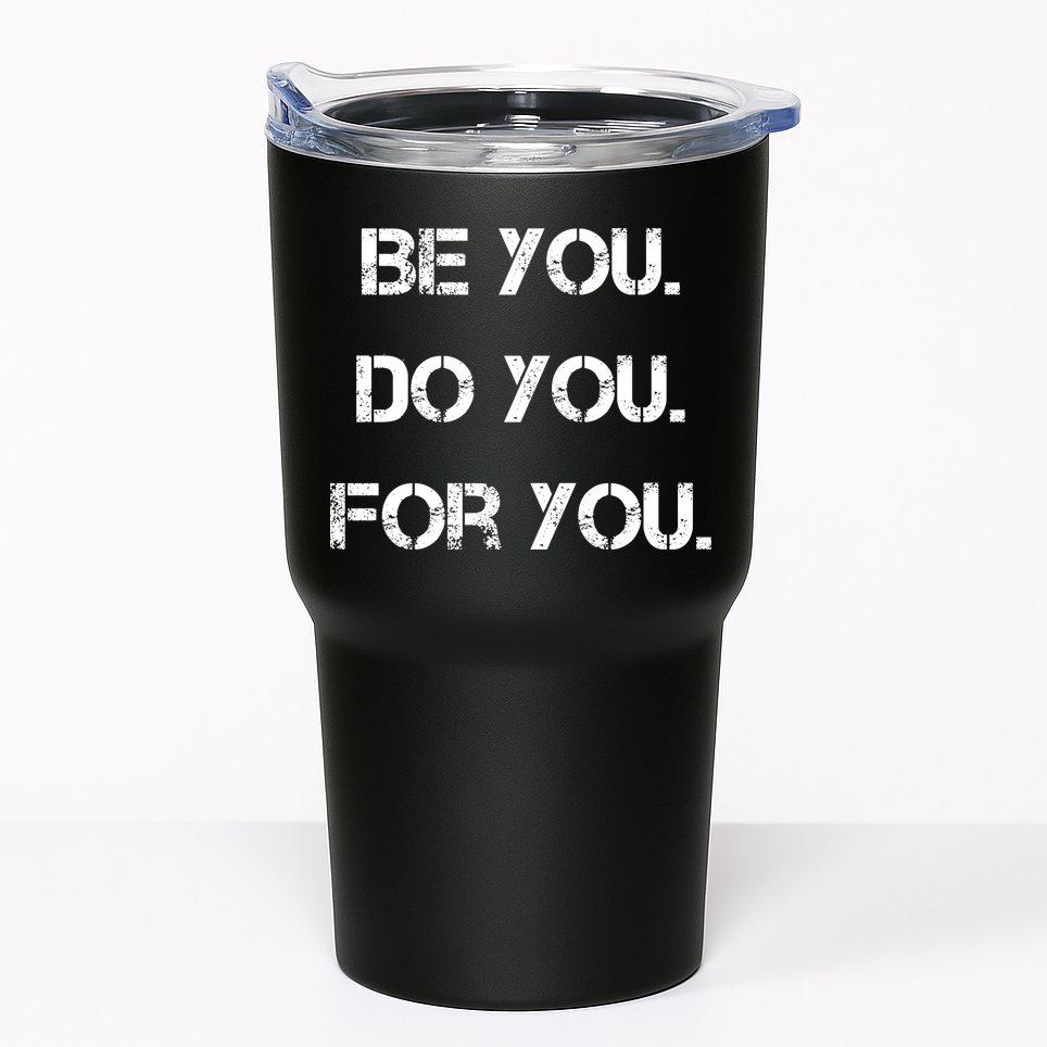 Be You Do You For You Inspirational Sayings Tumbler