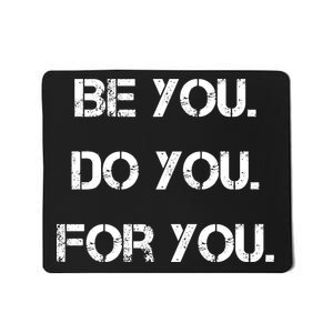 Be You Do You For You Inspirational Sayings Mousepad