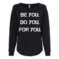 Be You Do You For You Inspirational Sayings Womens California Wash Sweatshirt