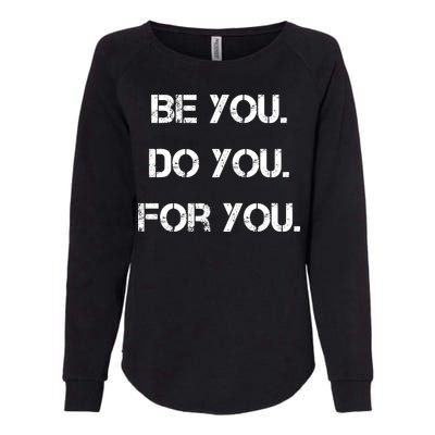 Be You Do You For You Inspirational Sayings Womens California Wash Sweatshirt