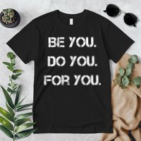 Be You Do You For You Inspirational Sayings Premium T-Shirt