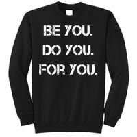 Be You Do You For You Inspirational Sayings Tall Sweatshirt