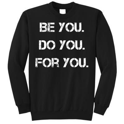 Be You Do You For You Inspirational Sayings Tall Sweatshirt