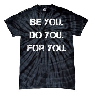 Be You Do You For You Inspirational Sayings Tie-Dye T-Shirt