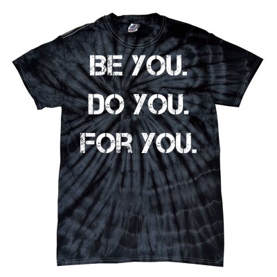 Be You Do You For You Inspirational Sayings Tie-Dye T-Shirt