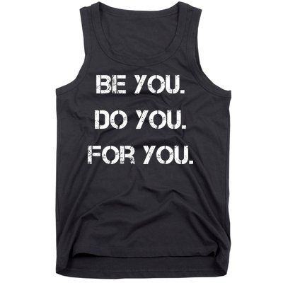 Be You Do You For You Inspirational Sayings Tank Top