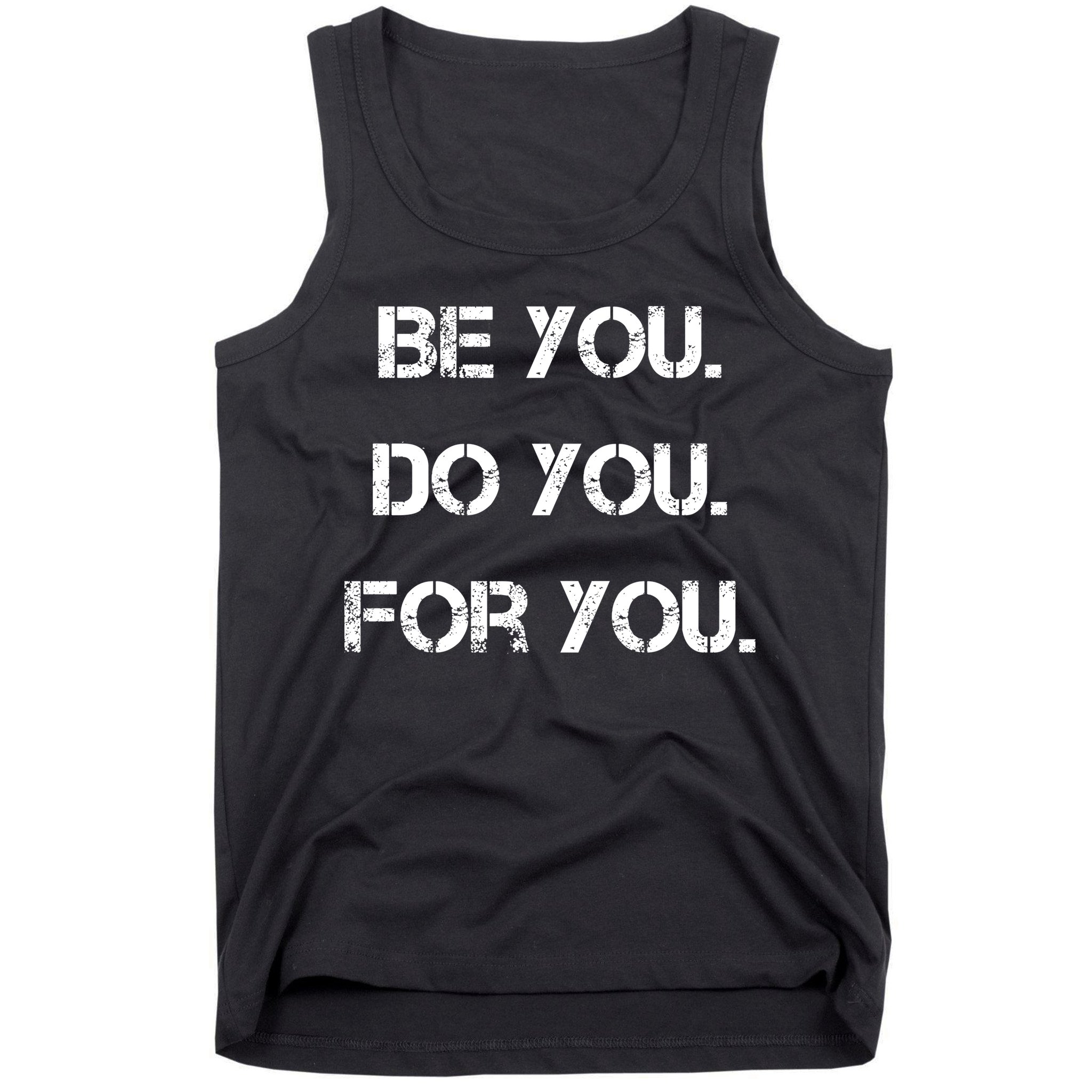 Be You Do You For You Inspirational Sayings Tank Top