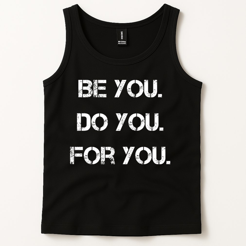 Be You Do You For You Inspirational Sayings Tank Top