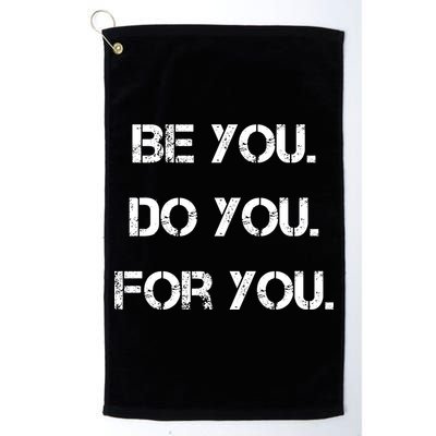 Be You Do You For You Inspirational Sayings Golf Towel