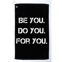 Be You Do You For You Inspirational Sayings Golf Towel