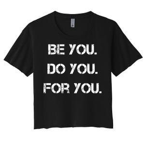 Be You Do You For You Inspirational Sayings Women's Crop Top Tee