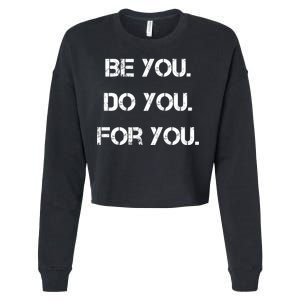 Be You Do You For You Inspirational Sayings Cropped Pullover Crew