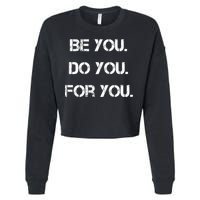 Be You Do You For You Inspirational Sayings Cropped Pullover Crew