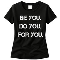 Be You Do You For You Inspirational Sayings Womens T-Shirt