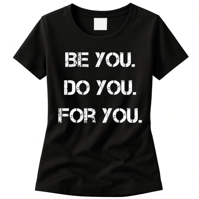 Be You Do You For You Inspirational Sayings Womens T-Shirt