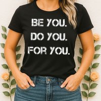 Be You Do You For You Inspirational Sayings Womens T-Shirt