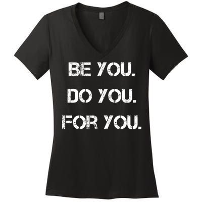 Be You Do You For You Inspirational Sayings Women's V-Neck T-Shirt