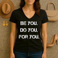 Be You Do You For You Inspirational Sayings Women's V-Neck T-Shirt