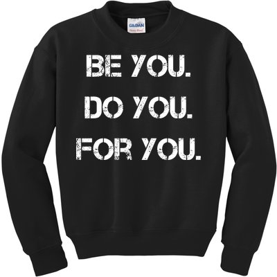 Be You Do You For You Inspirational Sayings Kids Sweatshirt