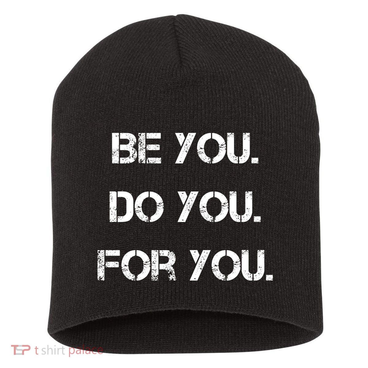 Be You Do You For You Inspirational Sayings Short Acrylic Beanie