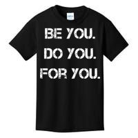 Be You Do You For You Inspirational Sayings Kids T-Shirt