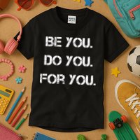 Be You Do You For You Inspirational Sayings Kids T-Shirt