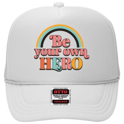 Be Your Own Hero High Crown Mesh Back Trucker Hat