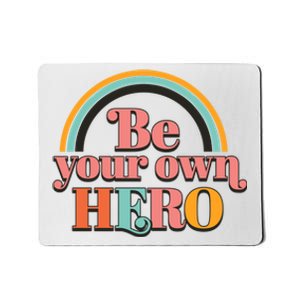 Be Your Own Hero Mousepad