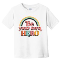 Be Your Own Hero Toddler T-Shirt