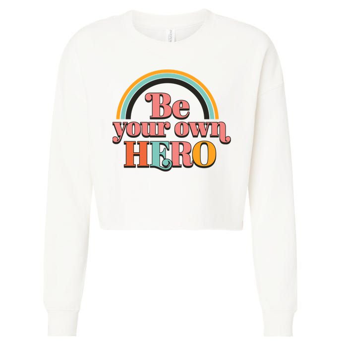 Be Your Own Hero Cropped Pullover Crew