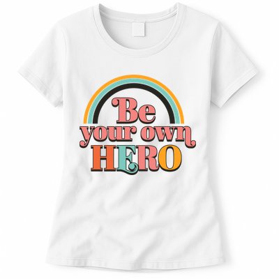Be Your Own Hero Womens T-Shirt
