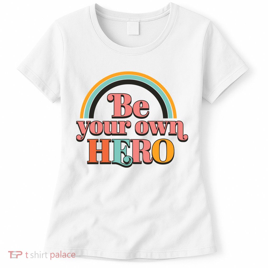 Be Your Own Hero Womens T-Shirt