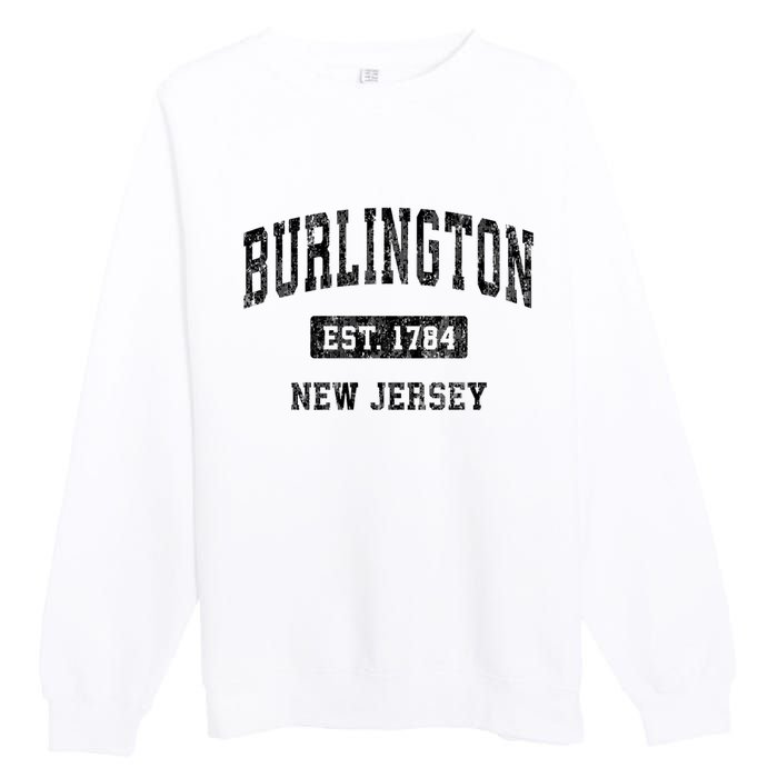 Burlington Est 1784 New Jersey Nj Vintage Established Sports Design Premium Crewneck Sweatshirt