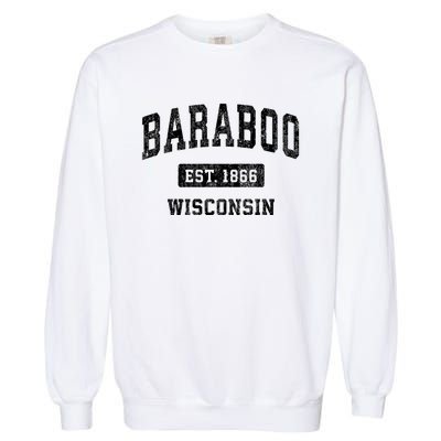 Baraboo Est 1866 Wisconsin Wi Vintage Sports Design Garment-Dyed Sweatshirt