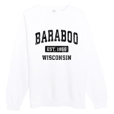 Baraboo Est 1866 Wisconsin Wi Vintage Sports Design Premium Crewneck Sweatshirt