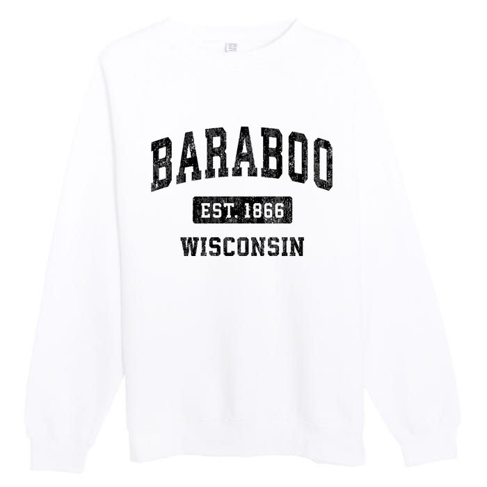 Baraboo Est 1866 Wisconsin Wi Vintage Sports Design Premium Crewneck Sweatshirt