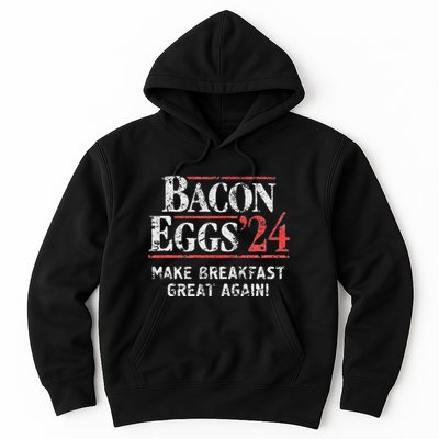 Bacon Eggs 2024 Make Breakfast Great Again! Funny Hoodie