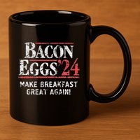 Bacon Eggs 2024 Make Breakfast Great Again! Funny 11oz C Handle Ceramic Mug