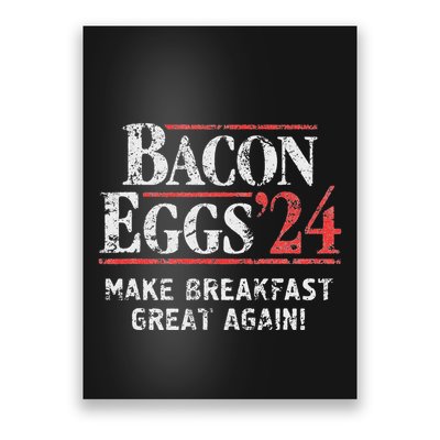 Bacon Eggs 2024 Make Breakfast Great Again! Funny Poster