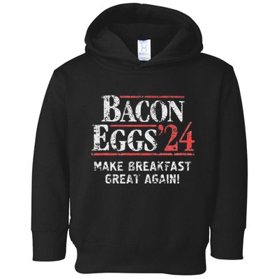 Bacon Eggs 2024 Make Breakfast Great Again! Funny Toddler Hoodie