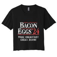 Bacon Eggs 2024 Make Breakfast Great Again! Funny Crop Top