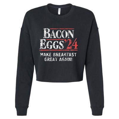Bacon Eggs 2024 Make Breakfast Great Again! Funny Cropped Pullover Crew