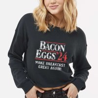 Bacon Eggs 2024 Make Breakfast Great Again! Funny Cropped Pullover Crew