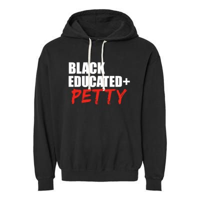 Black Educated And Petty Gift Black Is Beautiful Pride Garment-Dyed Fleece Hoodie