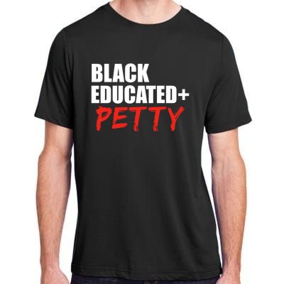 Black Educated And Petty Gift Black Is Beautiful Pride Adult ChromaSoft Performance T-Shirt