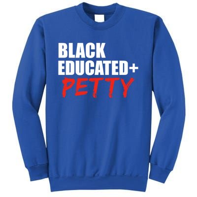 Black Educated And Petty Gift Black Is Beautiful Pride Sweatshirt