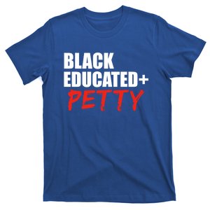 Black Educated And Petty Gift Black Is Beautiful Pride T-Shirt