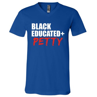 Black Educated And Petty Gift Black Is Beautiful Pride V-Neck T-Shirt